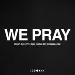 Coldplay – WE PRAY ft. Little Simz, Burna Boy, Elyanna & TINI