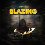 Oz Vibez – Blazing