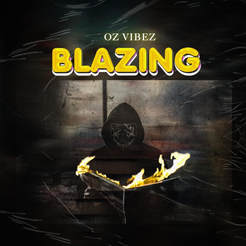 Oz Vibez – Blazing