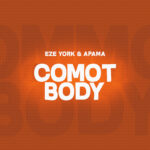 Eze York – Commot Body Ft. Apama