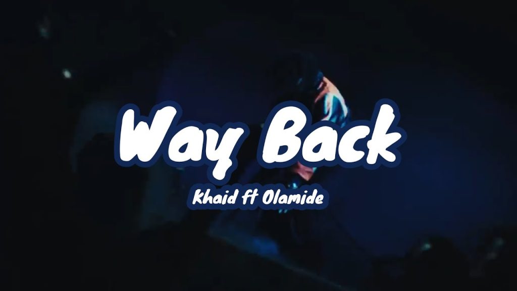 Khaid - Way Back (Video) ft Olamide