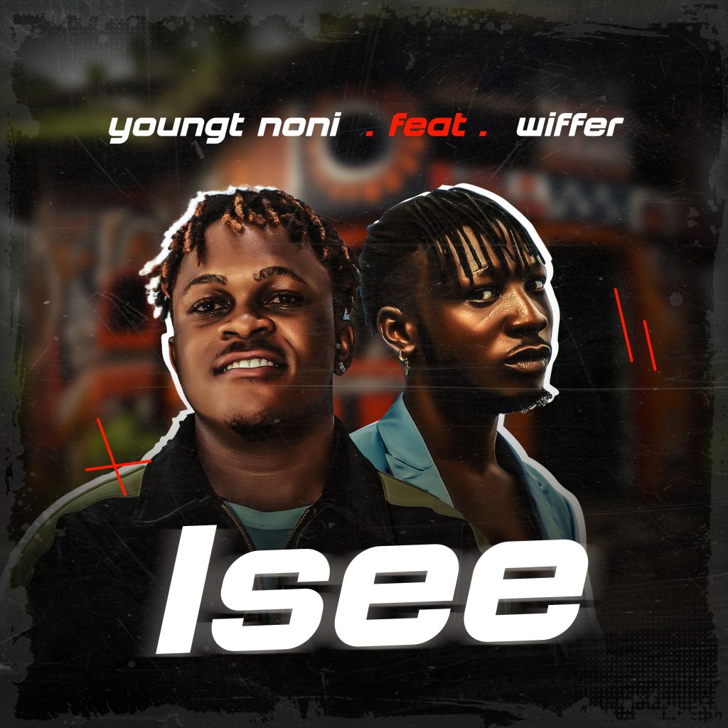 YoungT Noni – Isee Ft. Wiffer