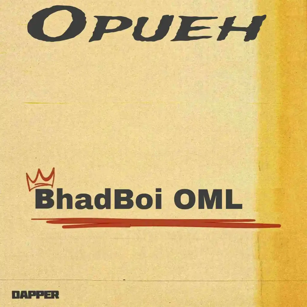 BhadBoi OML – Opueh