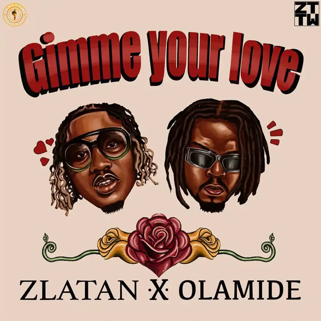 Zlatan – Gimme Your Love Ft. Olamide